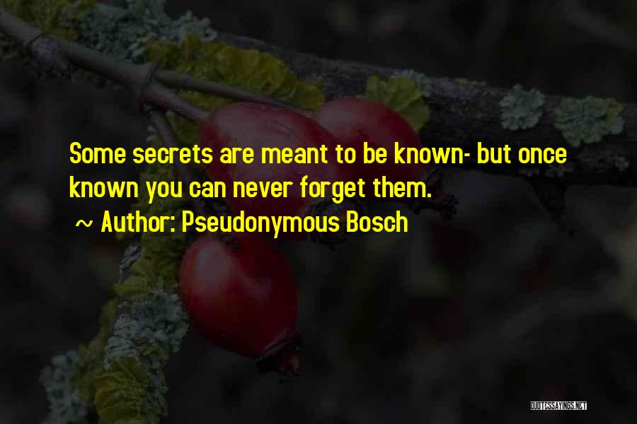 Never Meant To Quotes By Pseudonymous Bosch