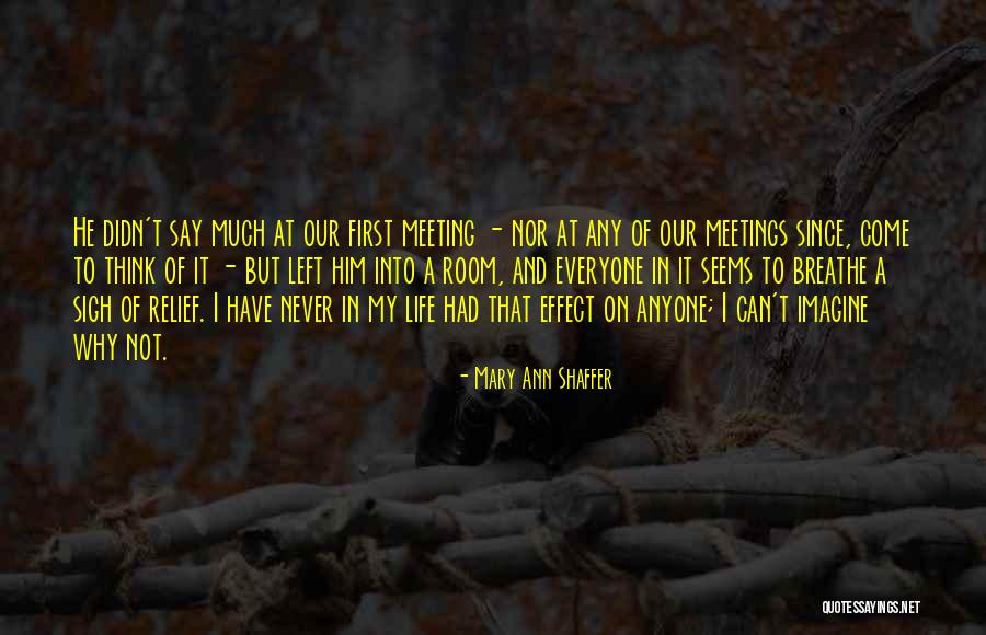 Never Meeting Someone Quotes By Mary Ann Shaffer Never Meeting Someone Quotes By Mary Ann Shaffer