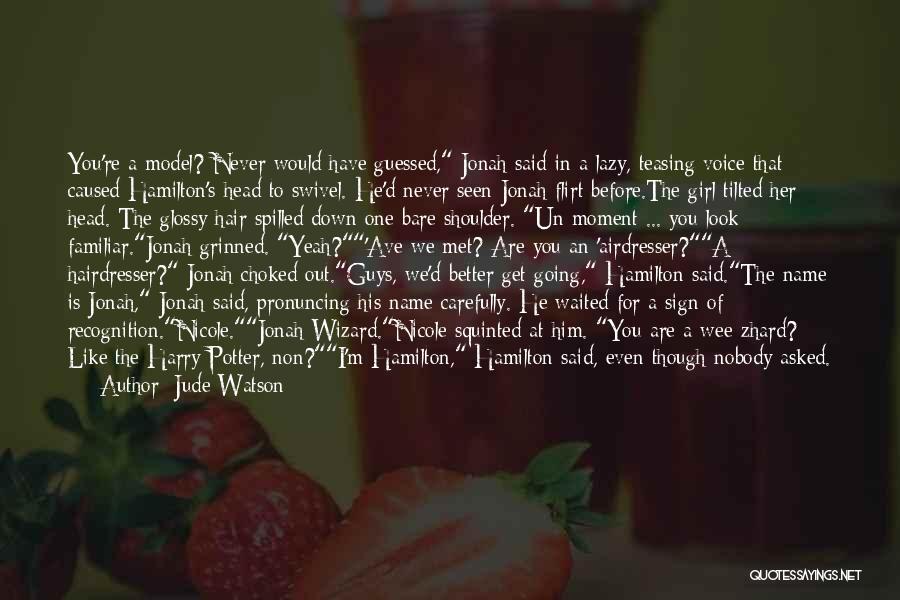 Never Met A Girl Like You Quotes By Jude Watson