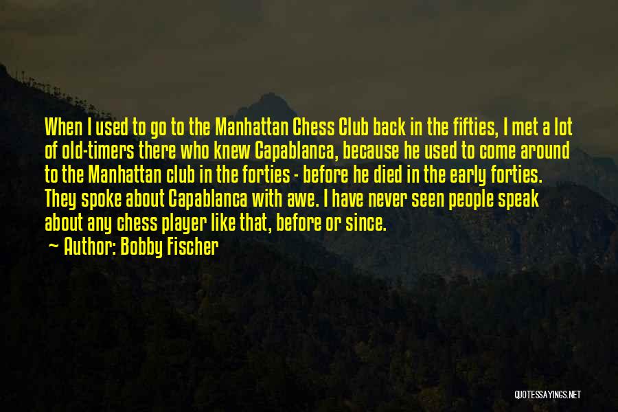 Never Met Before Quotes By Bobby Fischer