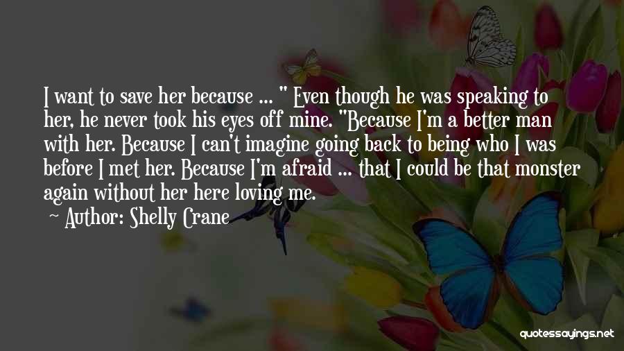 Never Met Before Quotes By Shelly Crane