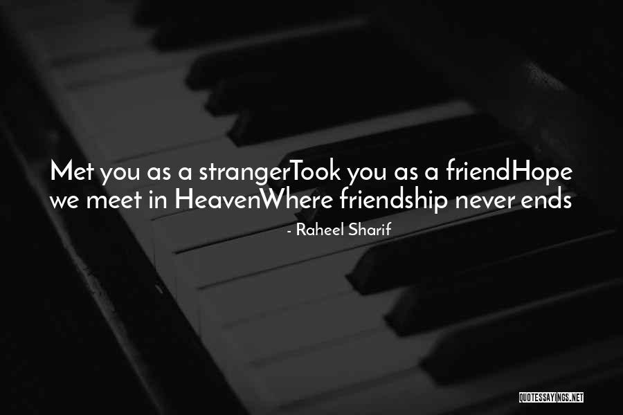 Never Met Friend Quotes By Raheel Sharif Never Met Friend Quotes By Raheel Sharif