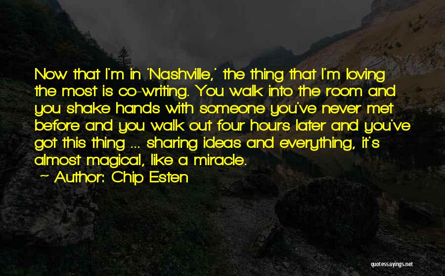 Never Met Someone Like You Quotes By Chip Esten Never Met Someone Like You Quotes By Chip Esten