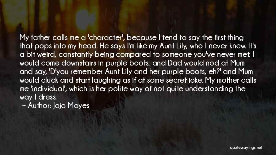 Never Met Someone Like You Quotes By Jojo Moyes Never Met Someone Like You Quotes By Jojo Moyes