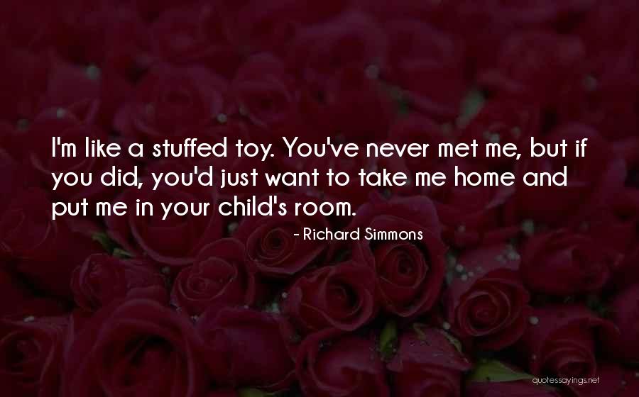 Never Met You But I Like You Quotes By Richard Simmons Never Met You But I Like You Quotes By Richard Simmons
