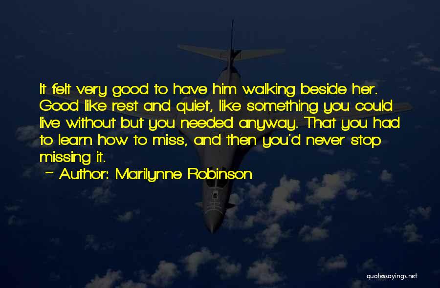 Never Miss A Good Thing Until It's Gone Quotes By Marilynne Robinson