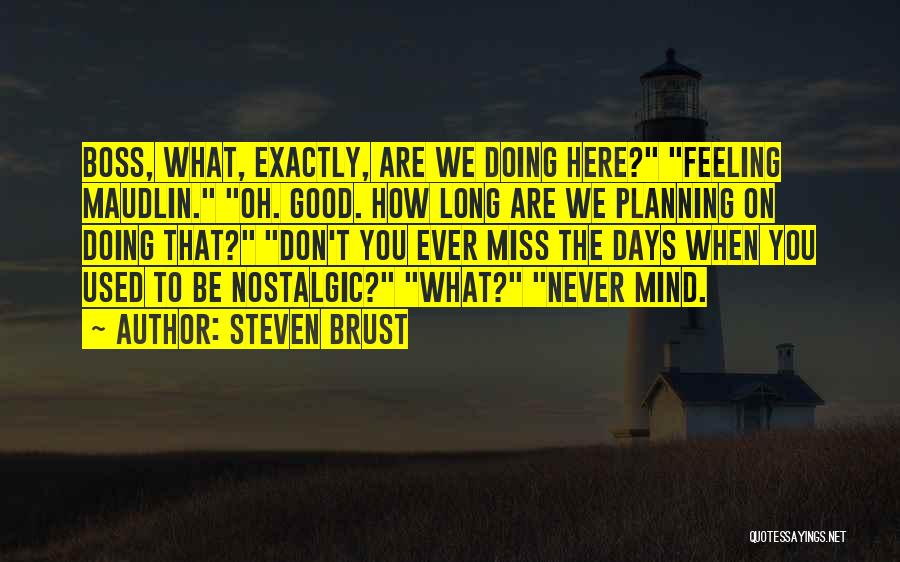 Never Miss A Good Thing Until It's Gone Quotes By Steven Brust