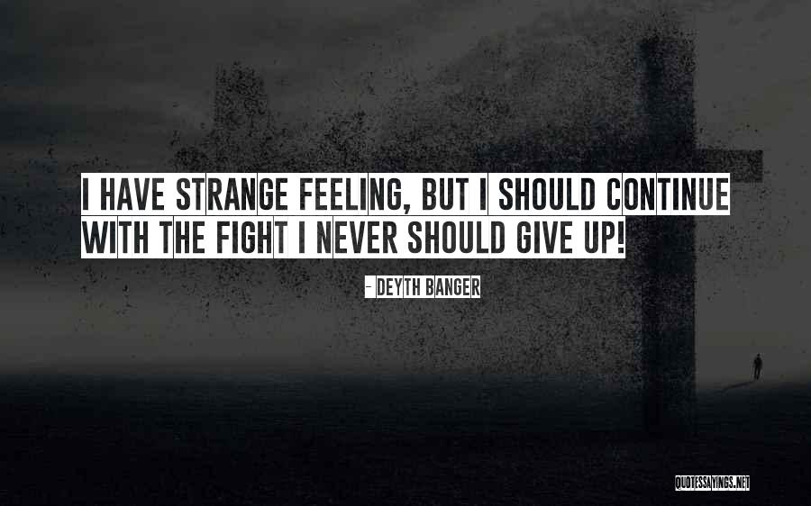 Never Never Give Up Quotes By Deyth Banger Never Never Give Up Quotes By Deyth Banger