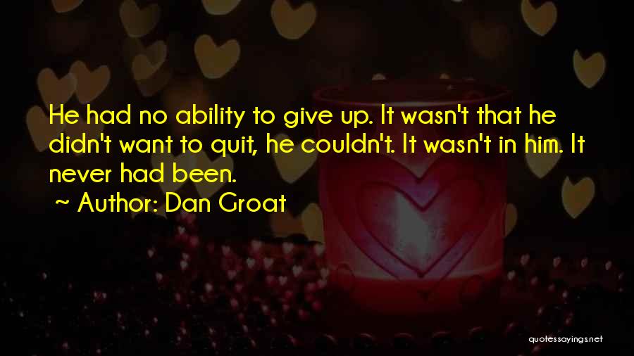 Never Never Quit Quotes By Dan Groat