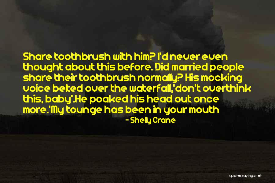 Never Overthink Quotes By Shelly Crane Never Overthink Quotes By Shelly Crane