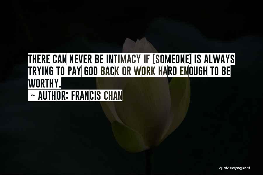 Never Pay Back Quotes By Francis Chan