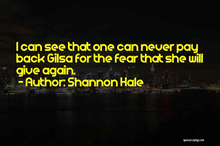 Never Pay Back Quotes By Shannon Hale