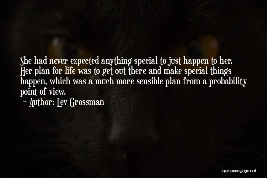 Never Plan Anything Quotes By Lev Grossman