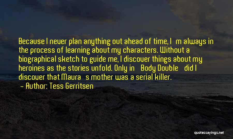 Never Plan Anything Quotes By Tess Gerritsen