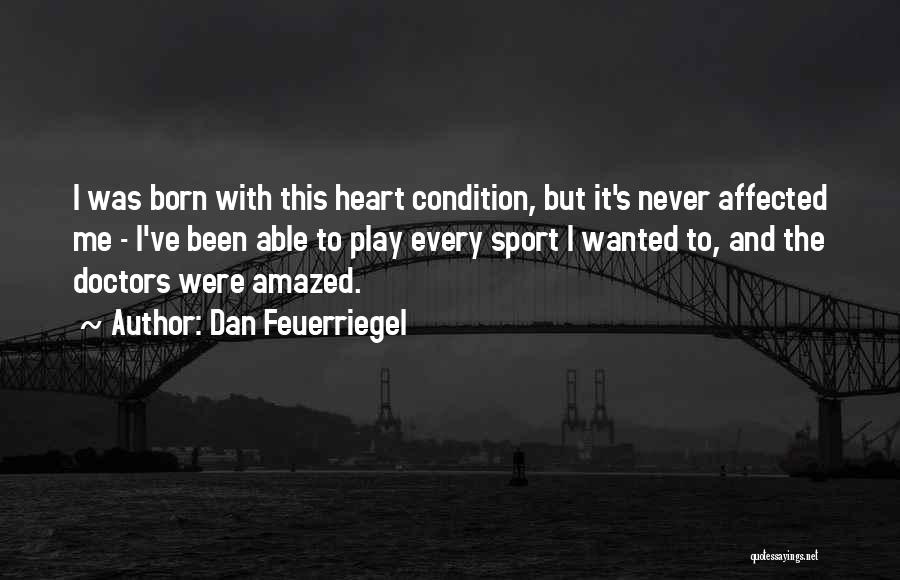 Never Play With Heart Quotes By Dan Feuerriegel