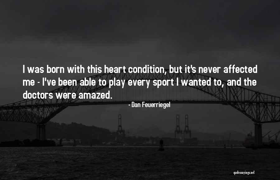 Never Play With Heart Quotes By Dan Feuerriegel