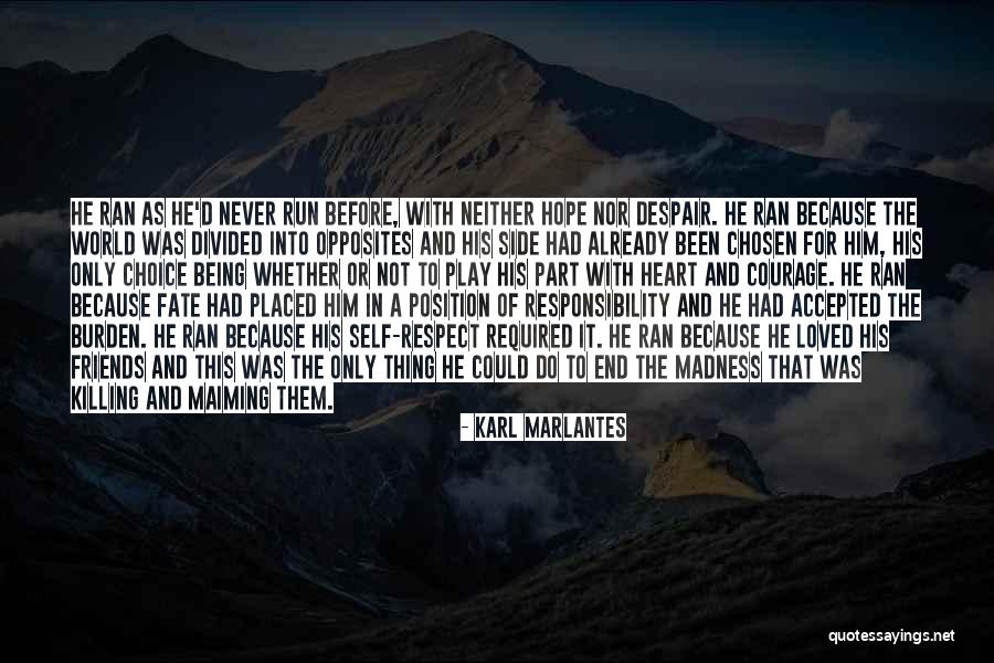 Never Play With Heart Quotes By Karl Marlantes