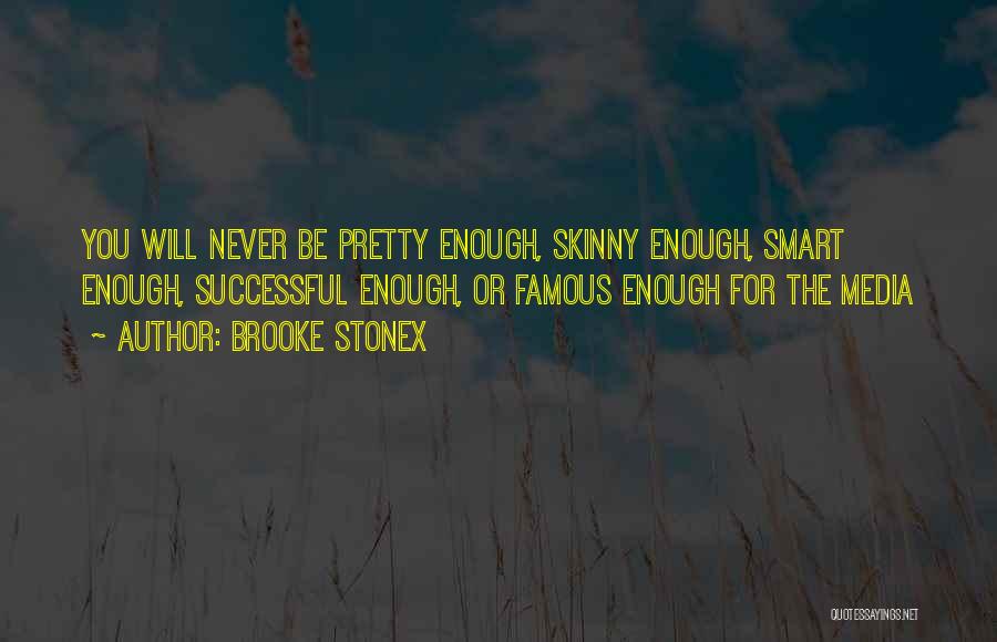 Never Pretty Enough Quotes By Brooke Stonex