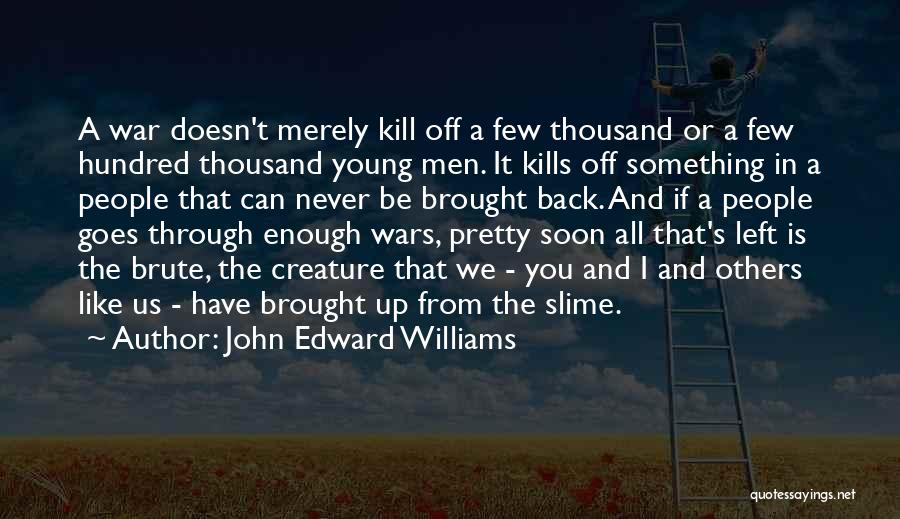 Never Pretty Enough Quotes By John Edward Williams