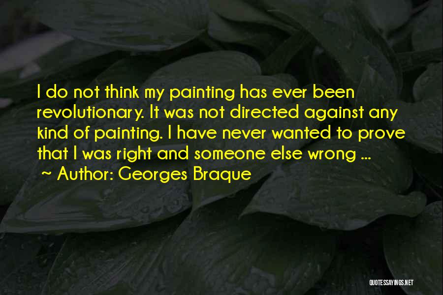 Never Prove Yourself Quotes By Georges Braque