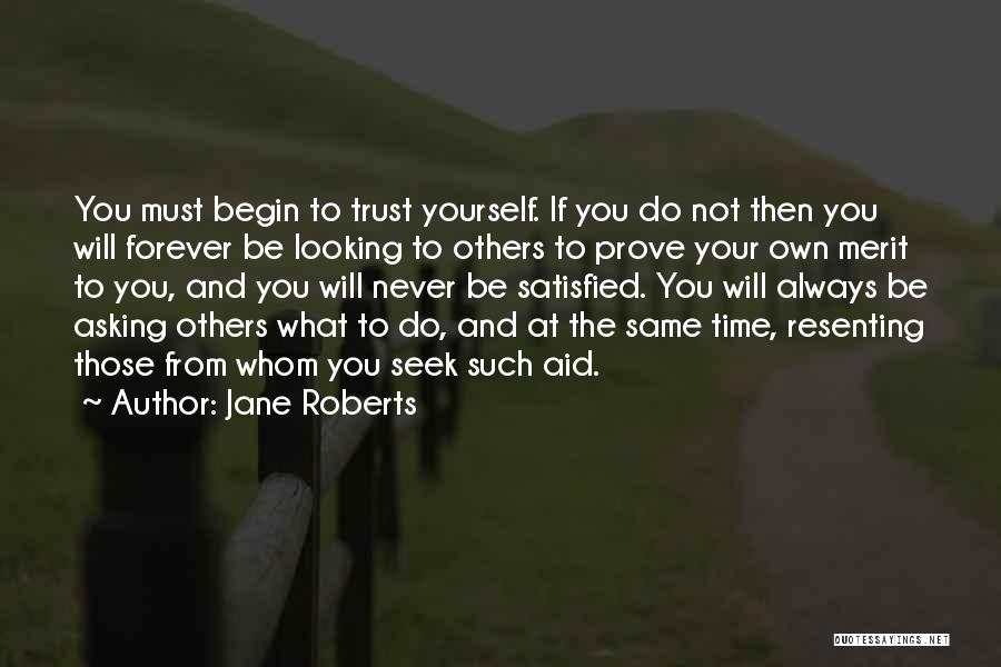 Never Prove Yourself Quotes By Jane Roberts