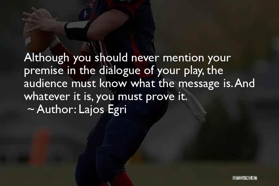 Never Prove Yourself Quotes By Lajos Egri