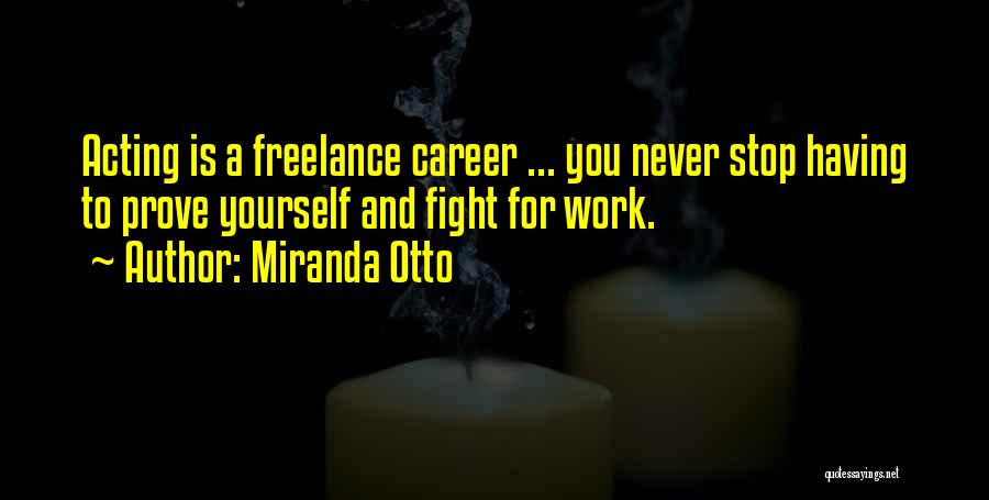 Never Prove Yourself Quotes By Miranda Otto