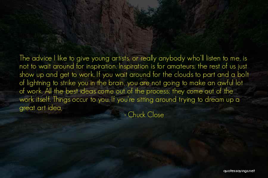 Never Push Me Quotes By Chuck Close Never Push Me Quotes By Chuck Close