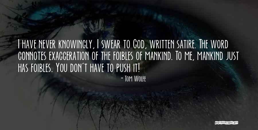 Never Push Me Quotes By Tom Wolfe Never Push Me Quotes By Tom Wolfe