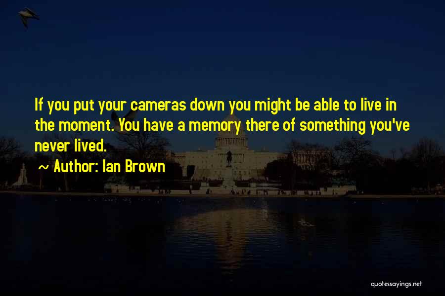 Never Put Down Quotes By Ian Brown
