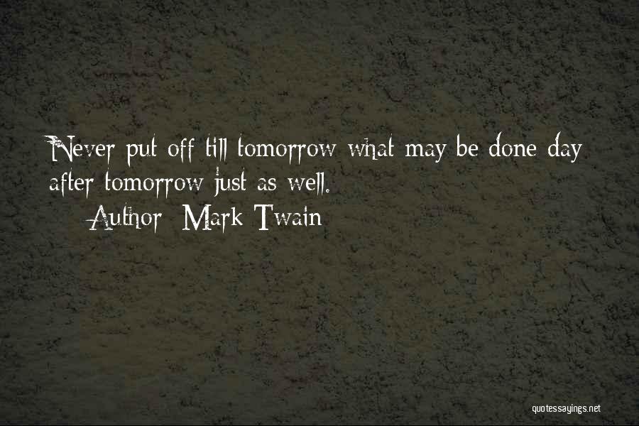 Never Put Off Quotes By Mark Twain