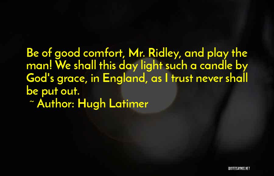 Never Put Your Trust In Man Quotes By Hugh Latimer