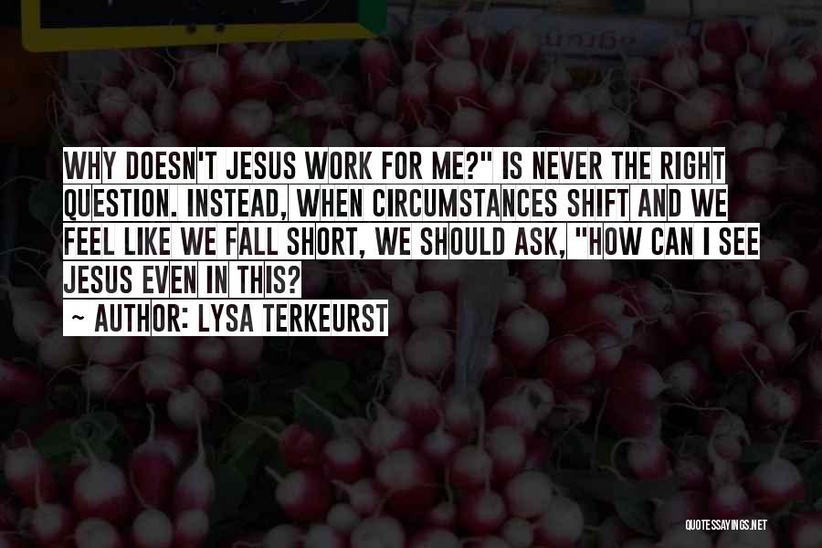 Never Question Why Quotes By Lysa TerKeurst
