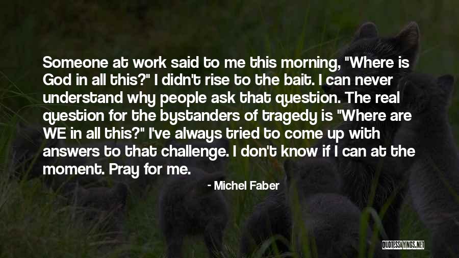 Never Question Why Quotes By Michel Faber