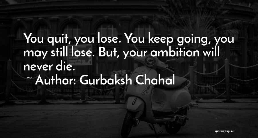 Never Quit Quotes By Gurbaksh Chahal