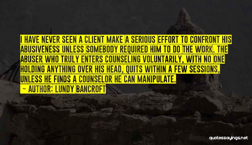 Never Quits Quotes By Lundy Bancroft