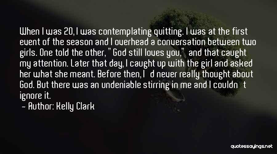 Never Quitting On Love Quotes By Kelly Clark