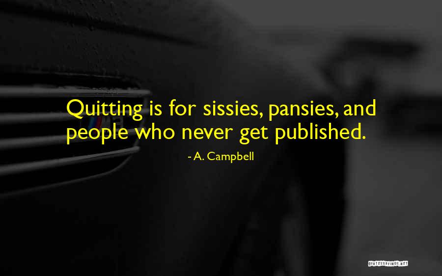 Never Quitting Quotes By A. Campbell