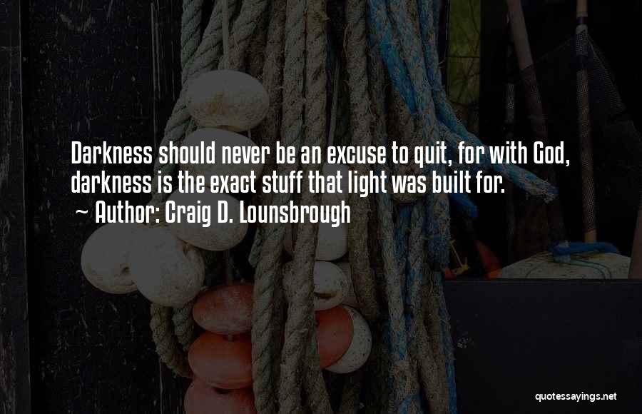 Never Quitting Quotes By Craig D. Lounsbrough