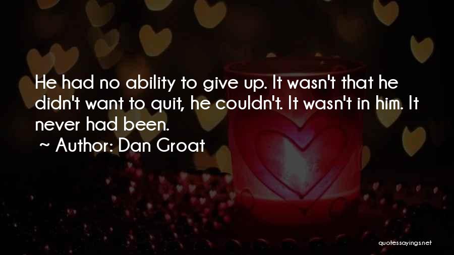 Never Quitting Quotes By Dan Groat