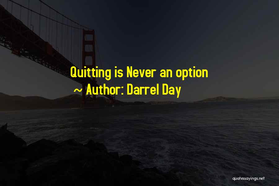 Never Quitting Quotes By Darrel Day