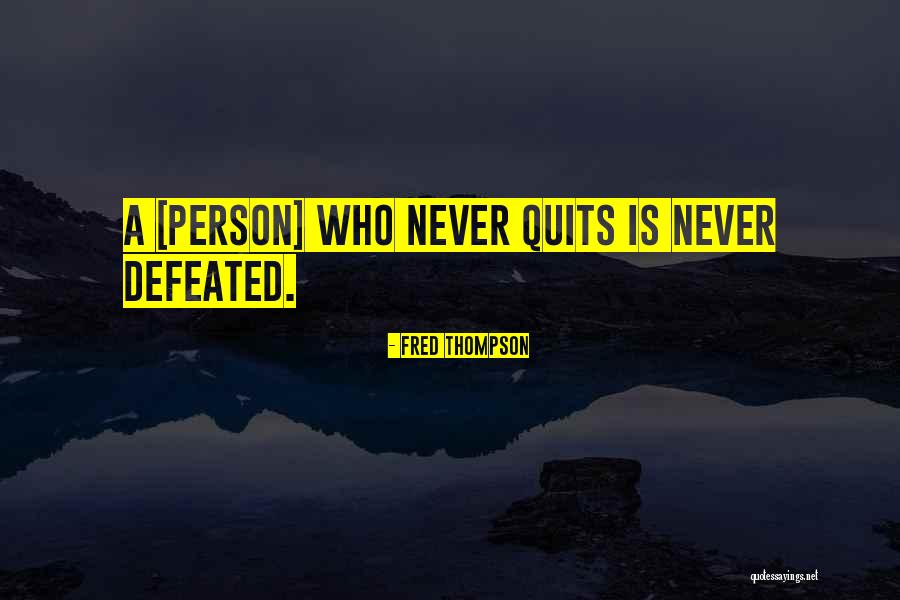 Never Quitting Quotes By Fred Thompson