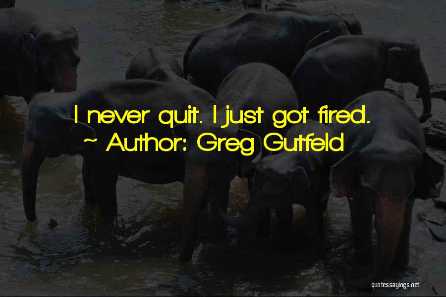 Never Quitting Quotes By Greg Gutfeld