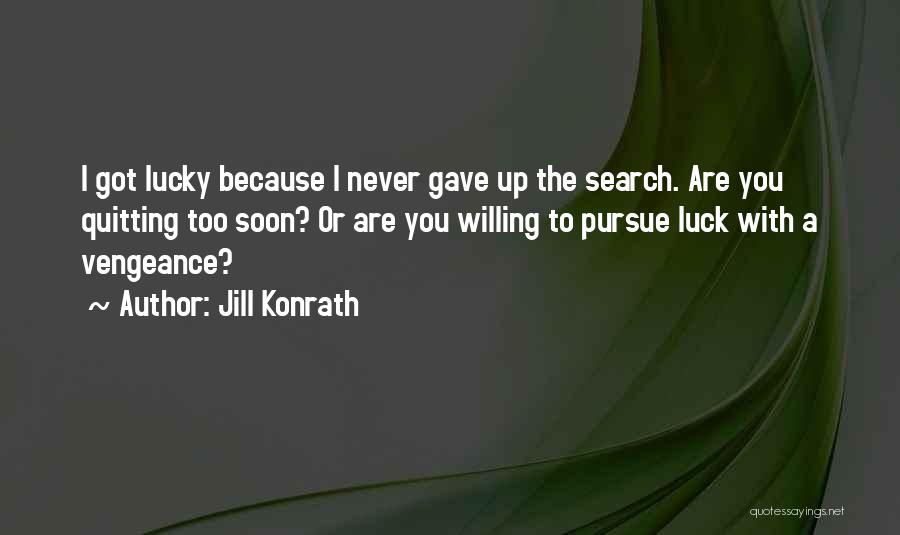 Never Quitting Quotes By Jill Konrath