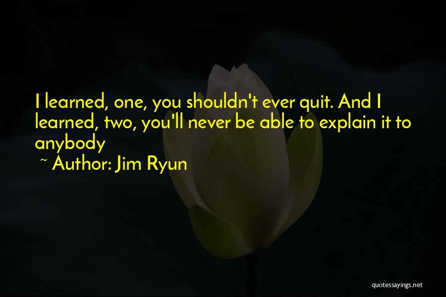 Never Quitting Quotes By Jim Ryun