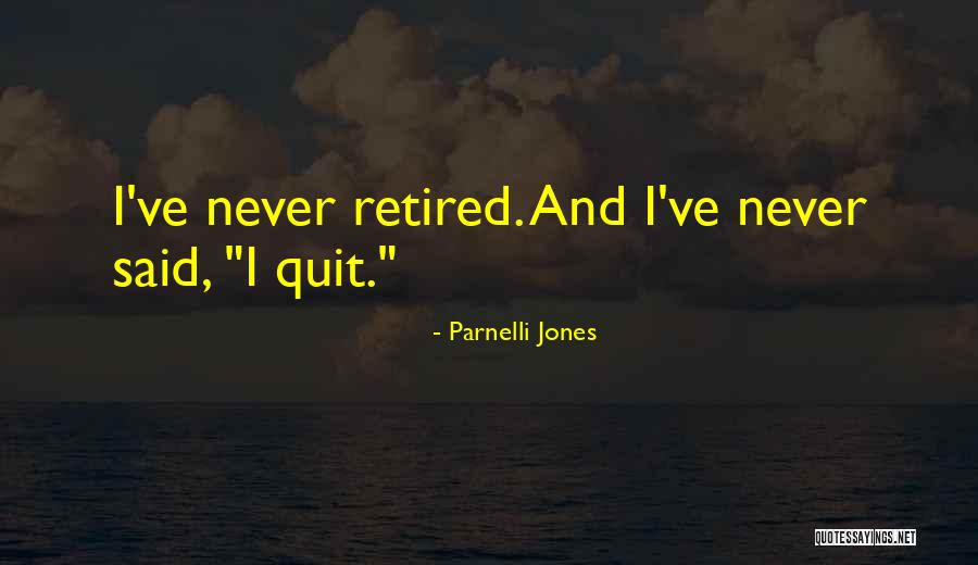 Never Quitting Quotes By Parnelli Jones