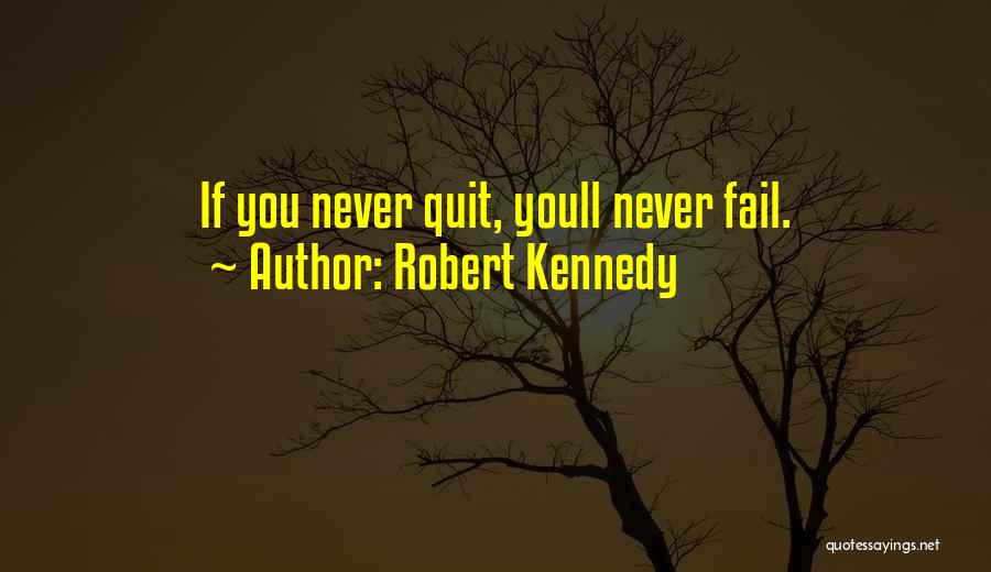 Never Quitting Quotes By Robert Kennedy