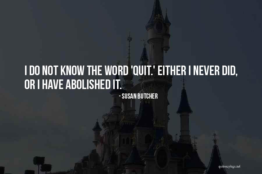 Never Quitting Quotes By Susan Butcher