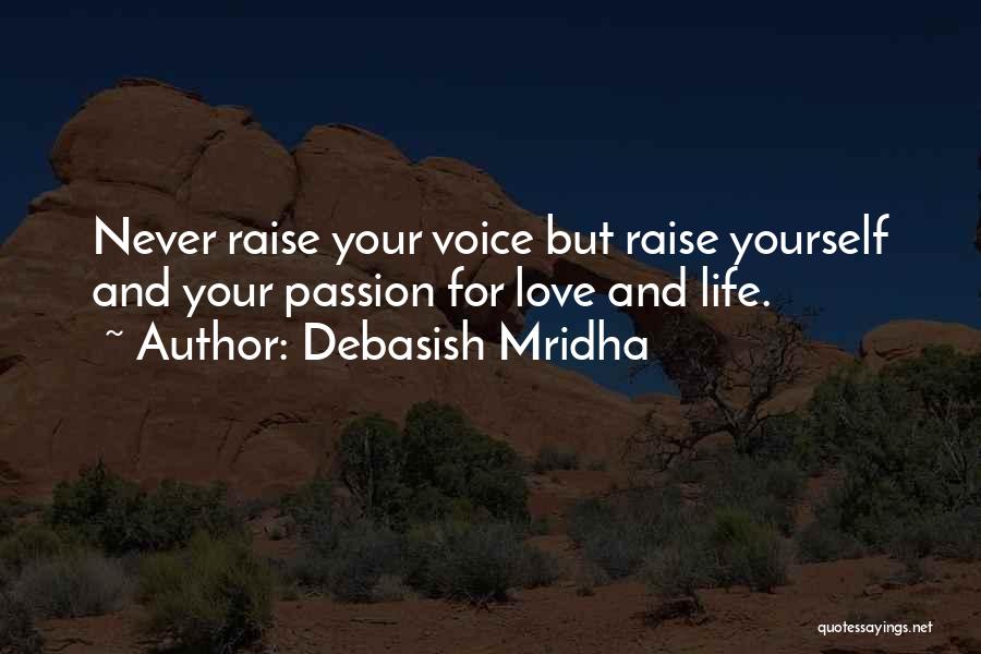 Never Raise Your Voice Quotes By Debasish Mridha