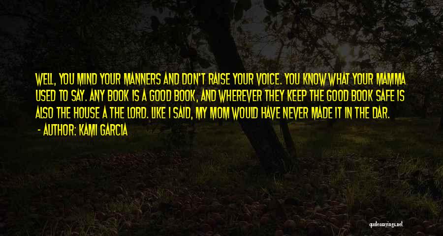 Never Raise Your Voice Quotes By Kami Garcia